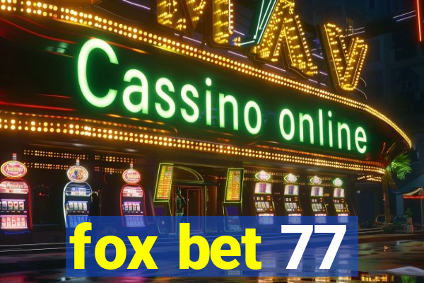 fox bet 77