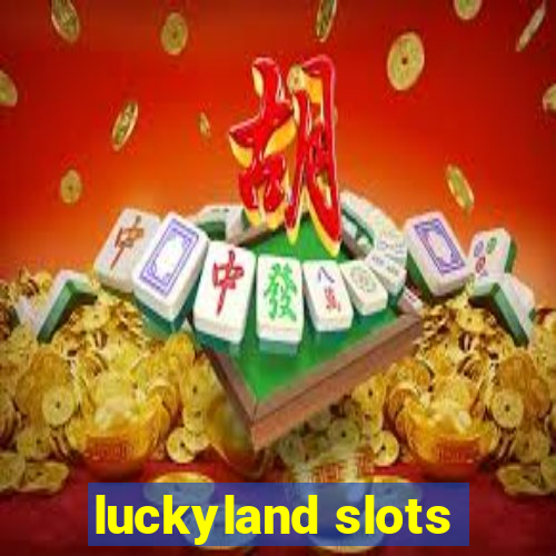 luckyland slots