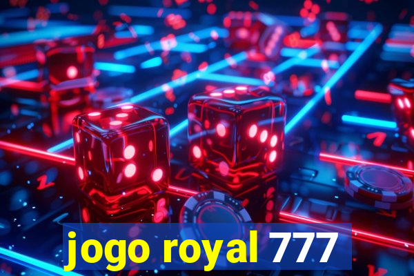 jogo royal 777