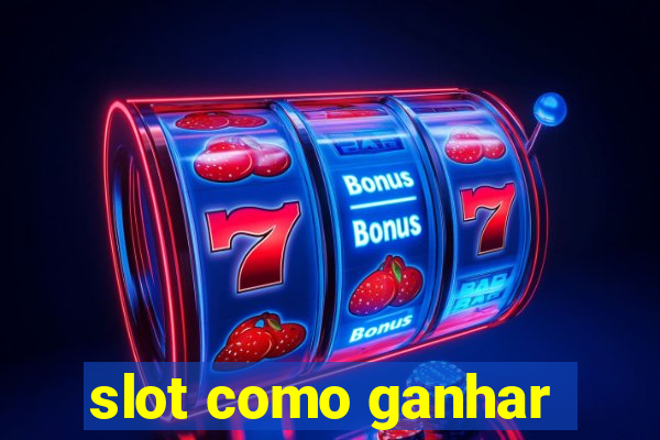 slot como ganhar