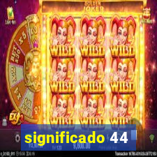 significado 44