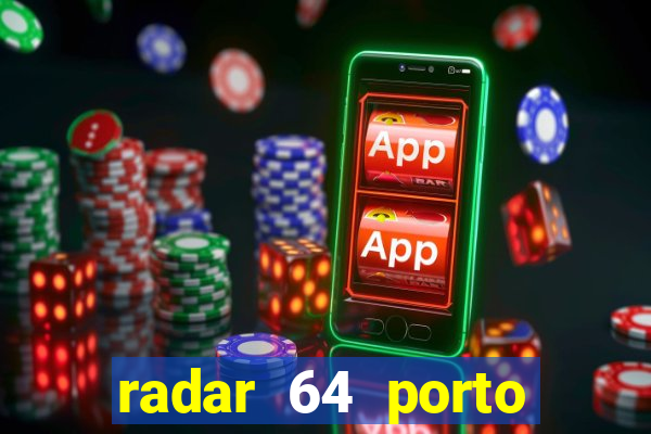 radar 64 porto seguro notícias de hoje