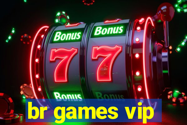 br games vip