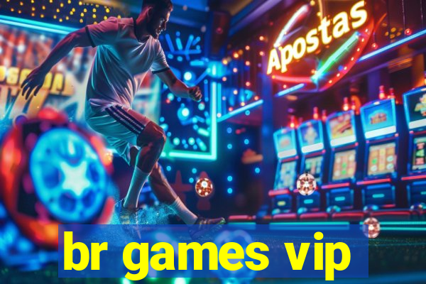 br games vip