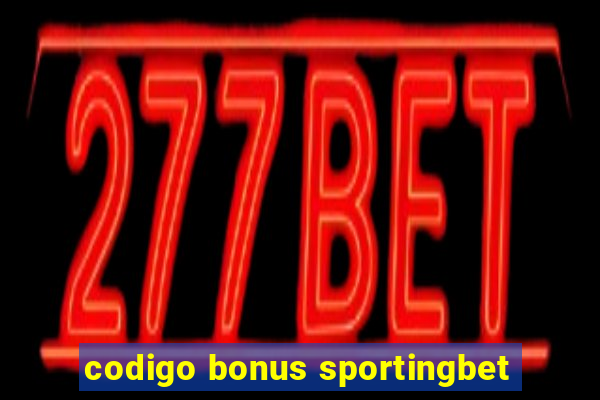 codigo bonus sportingbet