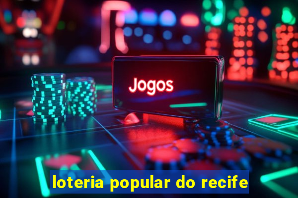 loteria popular do recife