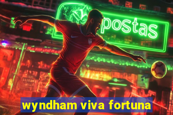 wyndham viva fortuna