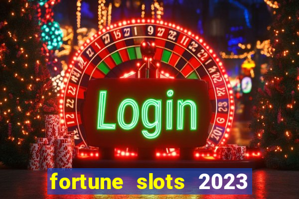 fortune slots 2023 paga mesmo