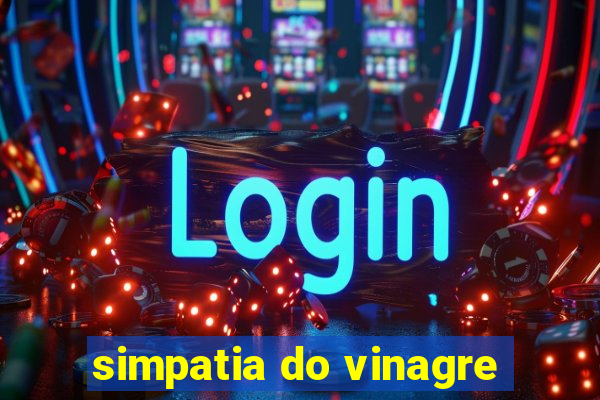 simpatia do vinagre