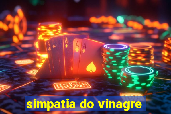 simpatia do vinagre