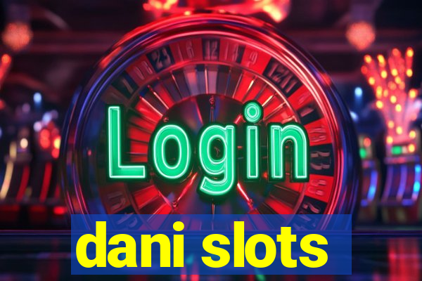 dani slots