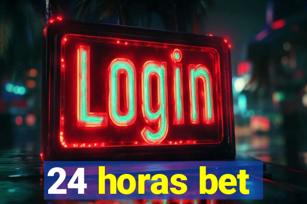 24 horas bet