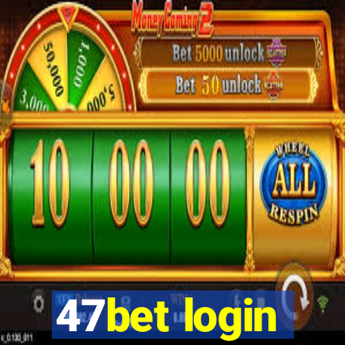 47bet login