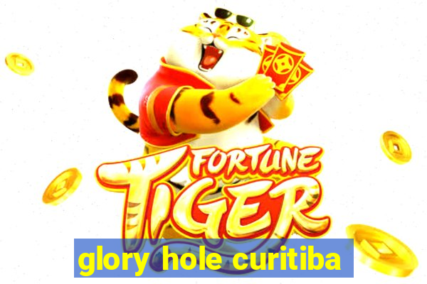 glory hole curitiba