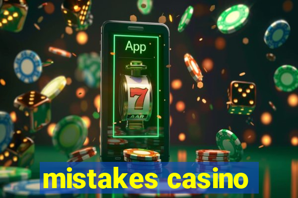 mistakes casino