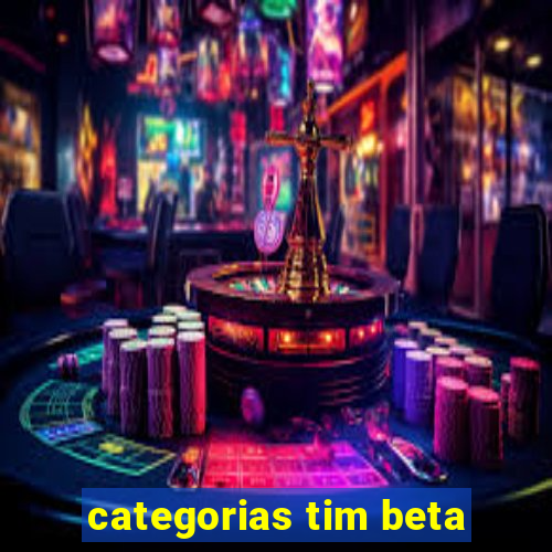 categorias tim beta