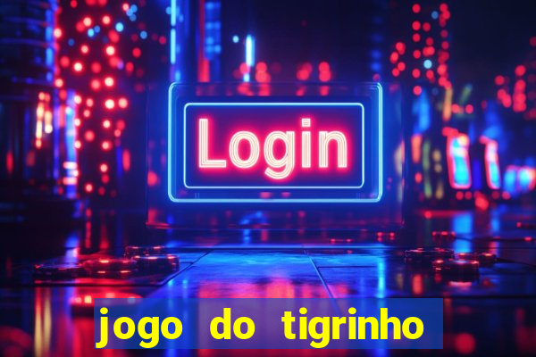 jogo do tigrinho verdade ou mentira