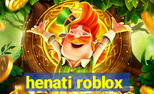 henati roblox