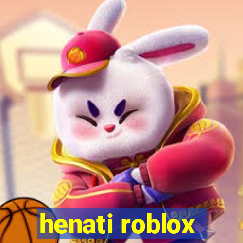 henati roblox