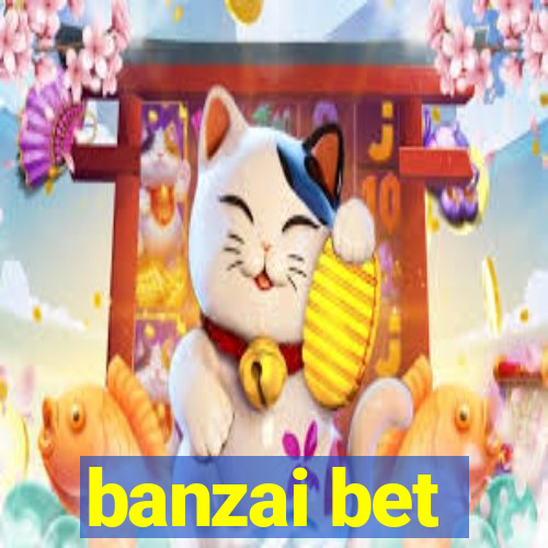 banzai bet