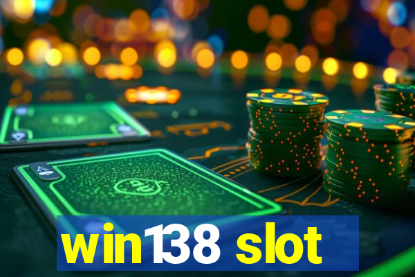 win138 slot