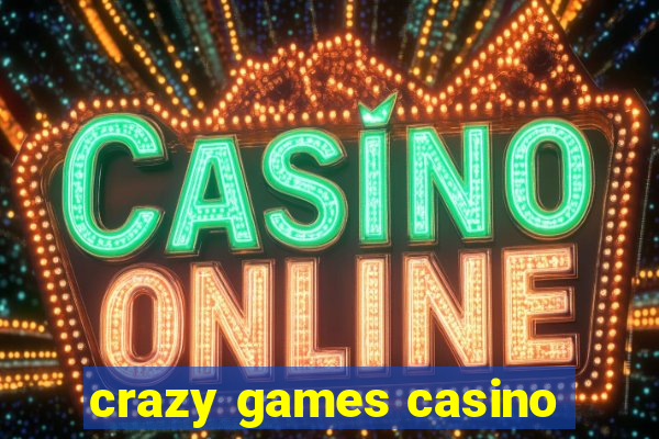 crazy games casino