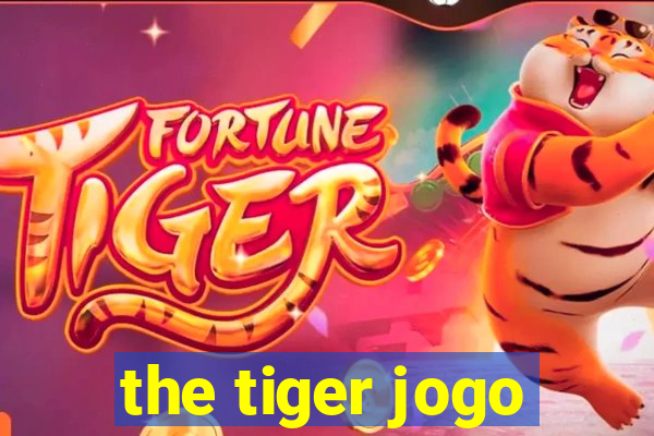 the tiger jogo