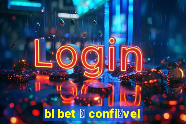 bl bet 茅 confi谩vel