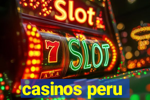 casinos peru