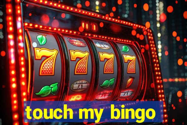 touch my bingo