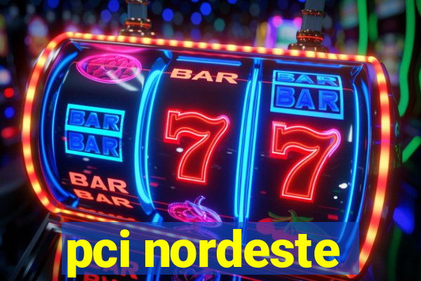 pci nordeste