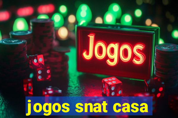 jogos snat casa