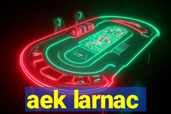 aek larnac