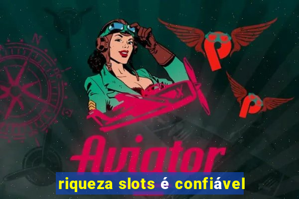 riqueza slots é confiável