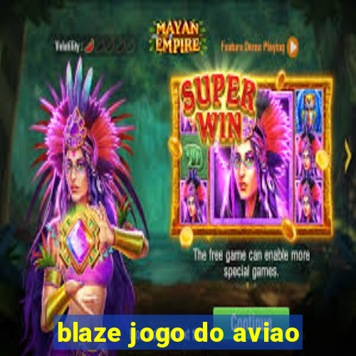 blaze jogo do aviao