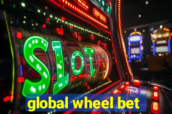 global wheel bet