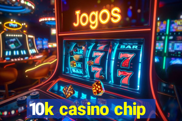 10k casino chip