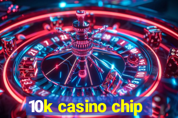 10k casino chip