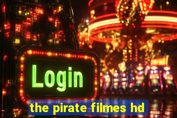 the pirate filmes hd