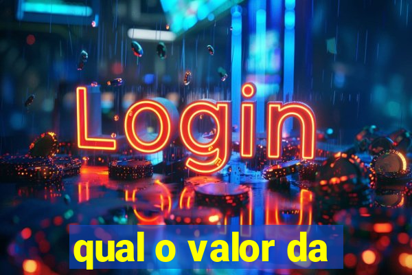 qual o valor da