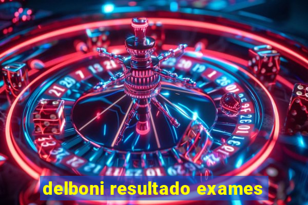 delboni resultado exames