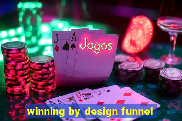 winning by design funnel