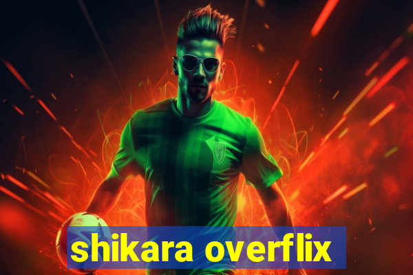 shikara overflix