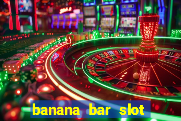 banana bar slot free play