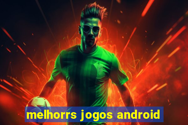 melhorrs jogos android