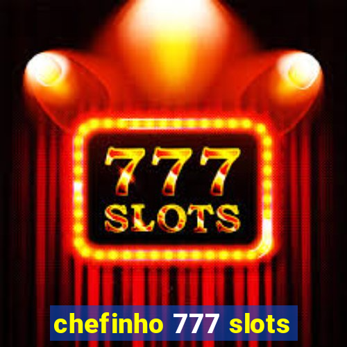 chefinho 777 slots