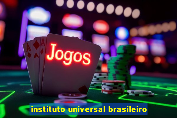 instituto universal brasileiro