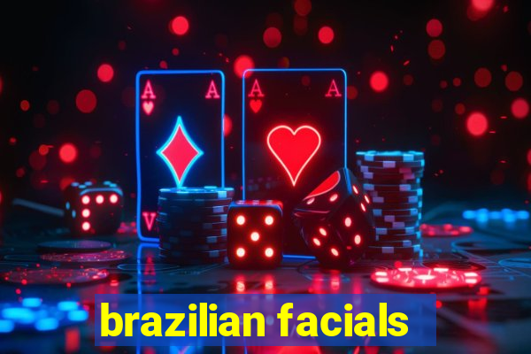 brazilian facials