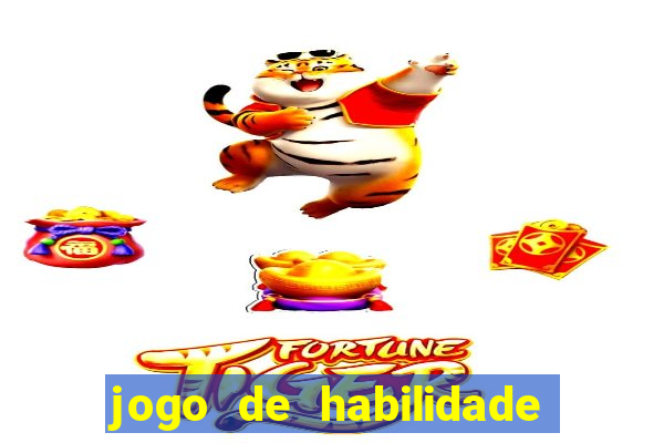 jogo de habilidade para ganhar dinheiro