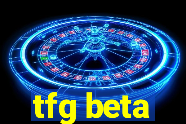 tfg beta